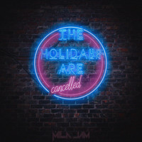 Mila Jam - The Holidays Are Cancelled