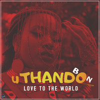 Bon - uThando (Love To The World) (Explicit)