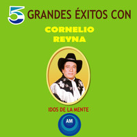 Cornelio Reyna - 5 Grandes Éxitos