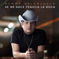Remmy Valenzuela - Se Me Hace Tequila La Boca (Explicit)