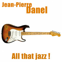 Jean-Pierre Danel - All that jazz !