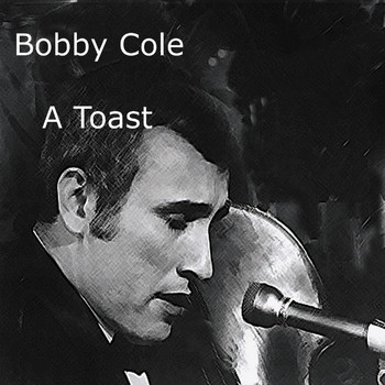 Bobby Cole - A Toast