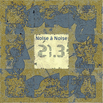 Various Artists - Noise à Noise 21.3