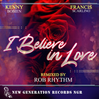 Kenny Bobien & Francis Scarlino - I Believe In Love (Rob Rhythm Remixes)