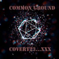 covert23 - Common Ground... Xxx