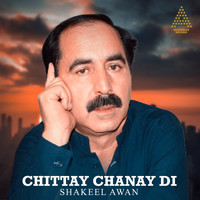 Shakeel Awan - Chittay Chanay Di