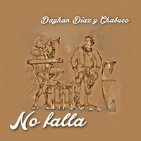 Dayhan Díaz & Chabuco - No Falla