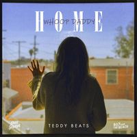 Teddy Beats - Home (Whoop Daddy)