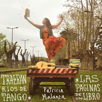 Patricia Malanca - Traerán Ríos de Tango las Páginas de un Libro