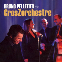 Bruno Pelletier - Bruno Pelletier et le GrosZorchestre