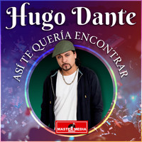 Hugo Dante - Así Te Quería Encontrar