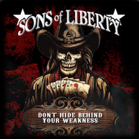 Sons of Liberty - Don't Hide Behind Your Weakness