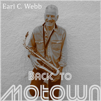 Earl C. Webb - Back to Motown