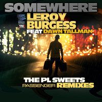 Leroy Burgess - Somewhere (PL Sweets Passenger Remixes)
