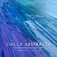 Lawrence Lougheed - Chilly Abstracta