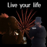 I'll mega - Live Your Life