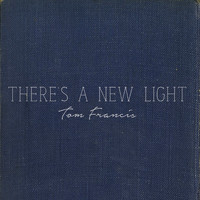 Tom Francis - There's a new light