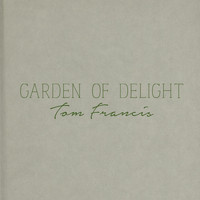 Tom Francis - Garden of delight