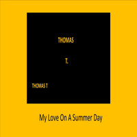Thomas T - My Love on a Summer Day