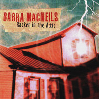 The Barra MacNeils - Racket in the Attic