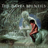 The Barra MacNeils - The Question