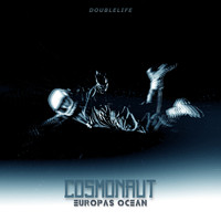 DoubleLife - Cosmonaut / Europas Ocean