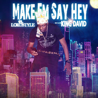 King David - Make Em Say Hey (Explicit)