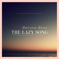 Harvest Bliss - The Lazy Song