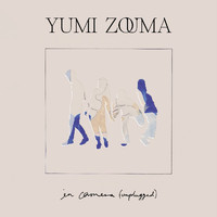 Yumi Zouma - In Camera (Unplugged)