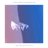 Yumi Zouma - It Feels Good to Be Around You (feat. Air France)