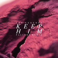 The Legends - Keep Him (Pallers Remix)