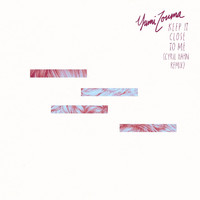 Yumi Zouma - Keep It Close to Me (Cyril Hahn Remix)
