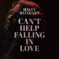 Haley Reinhart - Can't Help Falling in Love - Single