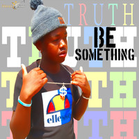 Truth - Be Something