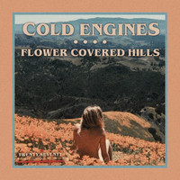 Cold Engines - Flower Covered Hills