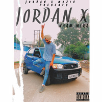 Jordan X - Naam Mera (Explicit)