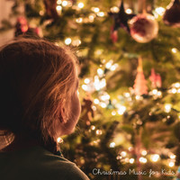 Children’s Christmas, Christmas Music for Kids, Kids Christmas Favorites - Christmas Music for Kids