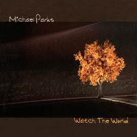 Michael Parks - Watch the World