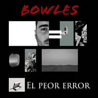 Bowles - El peor error