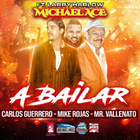Michael Ace - A Bailar (feat. Carlos Guerrero, Larry Harlow, Mike Rojas & Mr. Vallenato)
