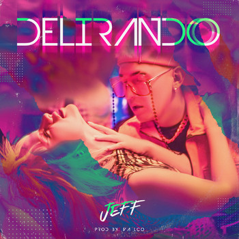 Jeff - Delirando (Explicit)