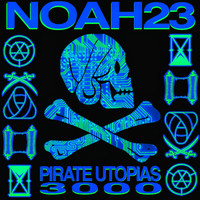 Noah23 - Pirate Utopias 3000  (Explicit)