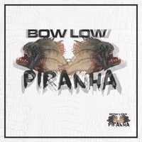 BOW LOW - Piranha (Explicit)