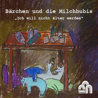 Bärchen und die Milchbubis - Ich will nicht älter werden (Single Version)