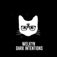 Welkyn - Dark Intentions