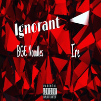 Ire - Ignorant (Explicit)