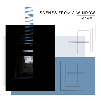 Adam Tell - Scenes from a Window