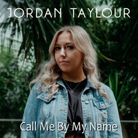 Jordan Taylour - Call Me By My Name