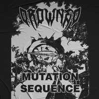 Drowned - MUTATION SEQUENCE (Explicit)