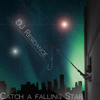 DJ Residance - Catch a Falling Star